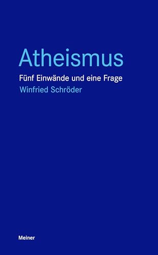 Atheismus: Fünf Einwände und eine Frage (Blaue Reihe)